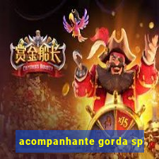 acompanhante gorda sp